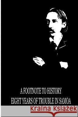 A Footnote To History Eight Years Of Trouble In Samoa Stevenson, Robert Louis 9781479291694 Createspace - książka