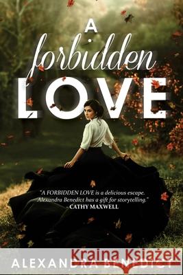 A Forbidden Love Alexandra Benedict 9781478113959 Createspace - książka