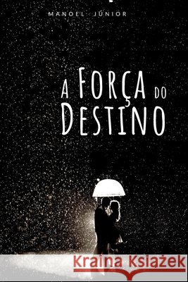 A Força do Destino Júnior, Manoel Santos 9798674680543 Independently Published - książka