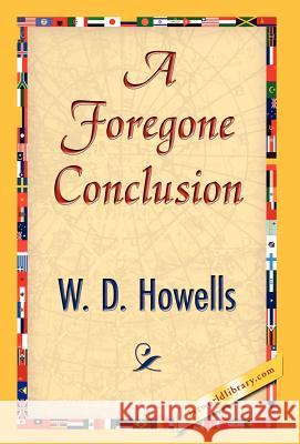 A Foregone Conclusion Howells W 9781421844916 1st World Library - książka