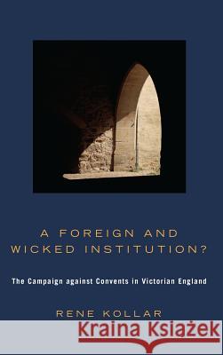 A Foreign and Wicked Institution? Rene Kollar 9781498252645 Pickwick Publications - książka