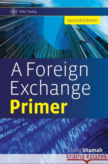 A Foreign Exchange Primer Shani Beverley Shamah 9780470754375  - książka