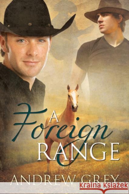 A Foreign Range Andrew Grey 9781613725504 Dreamspinner Press - książka