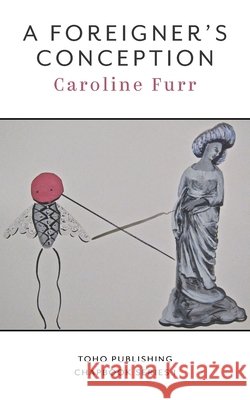 A foreigner's conception Sean Hanrahan Caroline Furr Josh Martin 9781733657570 Toho Publishing - książka