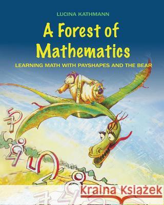 A Forest of Mathematics: Learning Math with Payshapes and the Bear Fabian Nanni Lucina Kathmann 9781935178453 Chiron Books - książka