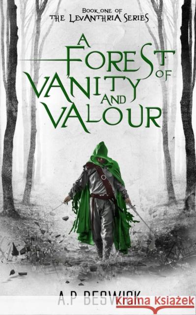 A Forest Of Vanity And Valour A.P Beswick   9781739821814 A.P Beswick Publications - książka