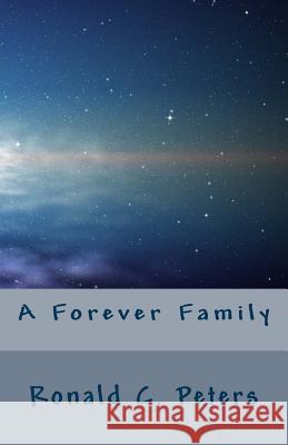 A Forever Family Ronald C. Peters 9781463729233 Createspace - książka