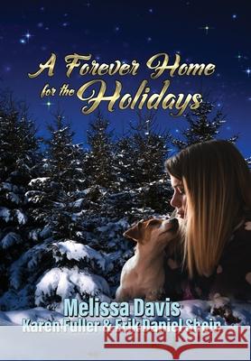 A Forever Home for the Holidays Melissa Davis, Karen Fuller, Erik Daniel Shein 9781953271150 World Castle Publishing - książka