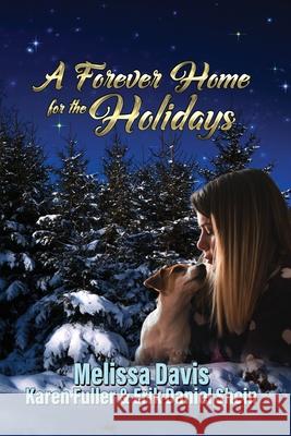 A Forever Home for the Holidays Melissa Davis, Karen Fuller, Erik Daniel Shein 9781953271167 World Castle Publishing - książka