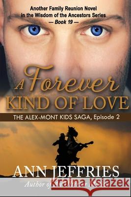 A Forever Kind of Love: The Alex-Mont Kids Saga, Episode 2 Ann Jeffries 9781941603239 New View Literature - książka