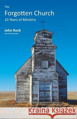 A Forgotten Church: 10 Years of Ministry John Rock 9781508989295 Createspace - książka