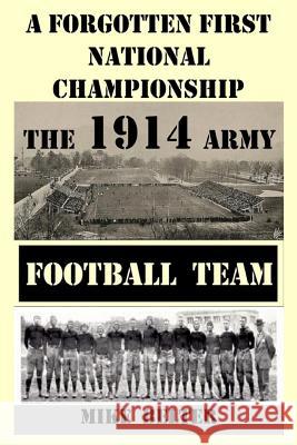 A Forgotten First National Championship: The 1914 Army Football Team Mike Belter 9781544933290 Createspace Independent Publishing Platform - książka