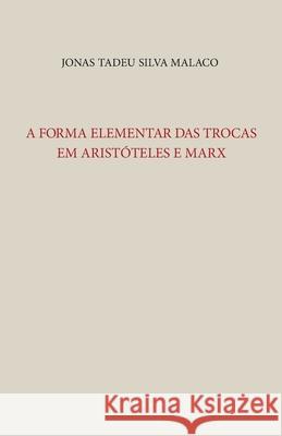 A Forma Elementar Das Trocas Em Aristóteles E Marx Foz, Alice 9789899993136 Maria Alice Da Gama E Silva Foz Malaco (Alice - książka