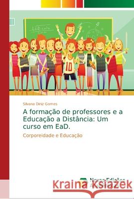 A formação de professores e a Educação a Distância: Um curso em EaD. Diniz Gomes, Silvana 9786139652471 Novas Edicioes Academicas - książka