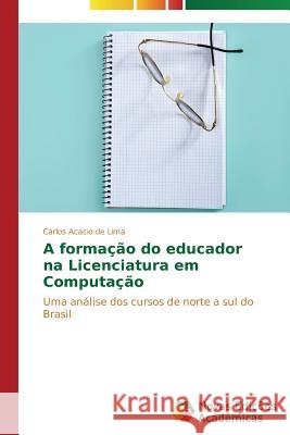 A formação do educador na Licenciatura em Computação de Lima Carlos Acacio 9783639617894 Novas Edicoes Academicas - książka