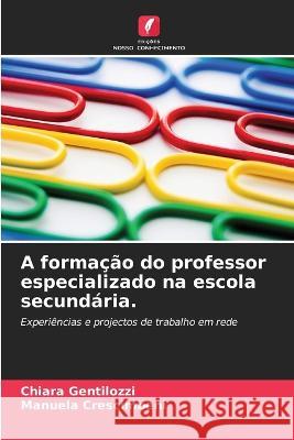 A forma??o do professor especializado na escola secund?ria. Chiara Gentilozzi Manuela Crescimbeni 9786205661611 Edicoes Nosso Conhecimento - książka