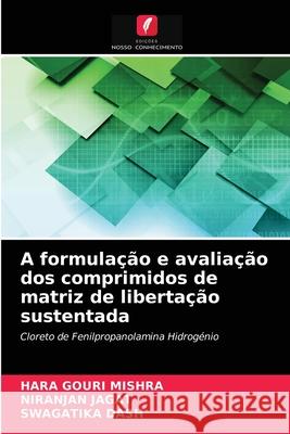 A formulação e avaliação dos comprimidos de matriz de libertação sustentada Hara Gouri Mishra, Niranjan Jagat, Swagatika Dash 9786203380002 Edicoes Nosso Conhecimento - książka