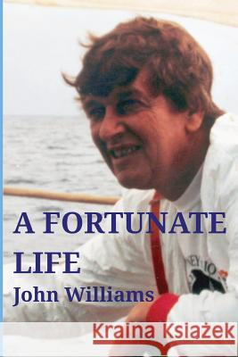A Fortunate Life John Williams Christopher J. Williams 9780648143840 Christopher Williams - książka