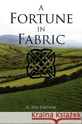 A Fortune in Fabric C. Roy Fortune 9780557328390 Lulu.com - książka