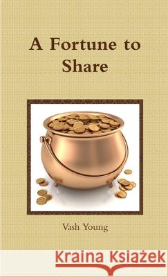A Fortune to Share Vash Young 9780557112258 Lulu.com - książka