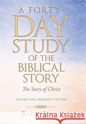 A Forty-Day Study of the Biblical Story: The Story of Christ Rick Jory 9781973694724 WestBow Press - książka