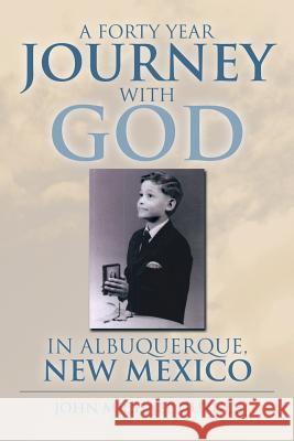 A Forty Year Journey with God in Albuquerque, New Mexico John Michael Gurule 9781483655970 Xlibris Corporation - książka