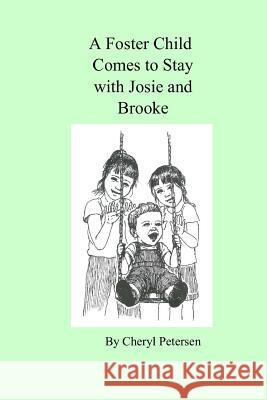 A Foster Child Comes to Stay with Josie and Brooke Cheryl Petersen 9780979545429 Neutrino Publishing - książka