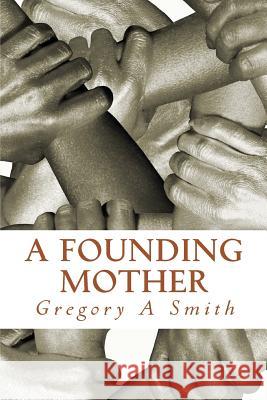 A Founding Mother: Miss Ruth Gregory a. Smith 9781499508208 Createspace - książka