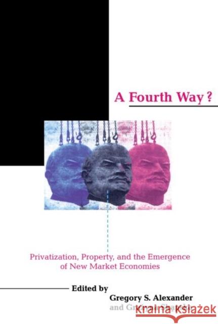 A Fourth Way?: Privatization, Property, and the Emergence of New Market Economies Alexander, Gregory S. 9780415906982 Routledge - książka