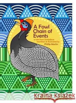 A Fowl Chain of Events (matte cover): A Tale from Zimbabwe Phillip Martin Phillip Martin 9781365573866 Lulu.com - książka
