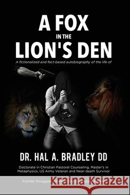 A Fox In the Lion's Den: A Fictionalized and Fact-Based Autobiography of the Life of Dr. Hal A. Bradley, DD. Hal A. Bradley 9781087989761 B & P Enterprises Inc. - książka