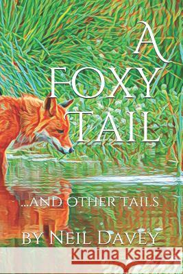 A Foxy Tail...and Other Tails Neil Davey 9781075492105 Independently Published - książka