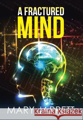 A Fractured Mind Mary Jarrett 9781493161942 Xlibris Corporation - książka