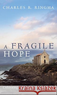 A Fragile Hope Charles R Ringma 9781725287020 Cascade Books - książka