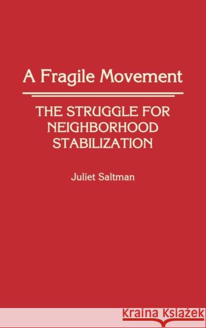 A Fragile Movement: The Struggle for Neighborhood Stabilization Saltman, Juliet 9780313264900 Greenwood Press - książka