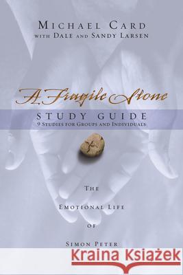 A Fragile Stone Study Guide: The Emotional Life of Simon Peter Michael Card Dale Larsen Sandy Larsen 9780830820696 IVP Books - książka