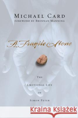A Fragile Stone: The Emotional Life of Simon Peter Michael Card Brennan Manning 9780830834457 IVP Books - książka