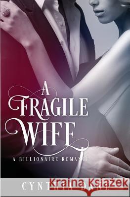 A Fragile Wife: Billionaire Romance Cynthia Dane 9780692606490 Barachou Press - książka