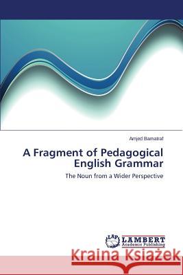 A Fragment of Pedagogical English Grammar Bamatraf Amjed 9783659803024 LAP Lambert Academic Publishing - książka