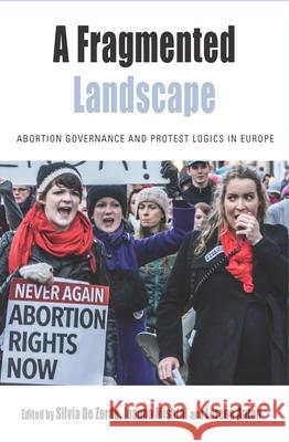 A Fragmented Landscape: Abortion Governance and Protest Logics in Europe Silvia De Zordo Joanna Mishtal Lorena Anton 9781789200713 Berghahn Books - książka