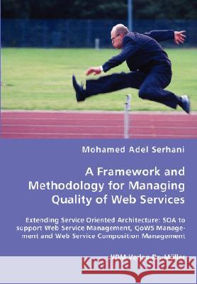 A Framework and Methodology for Managing Quality of Web Services Mohamed Adel Serhani 9783836457675 VDM Verlag - książka