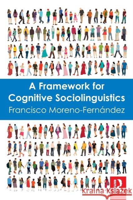 A Framework for Cognitive Sociolinguistics Francisco Moreno-Fernandez 9781138681989 Routledge - książka