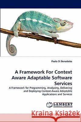 A Framework For Context Aware Adaptable Software Services Paolo Di Benedetto 9783843353830 LAP Lambert Academic Publishing - książka