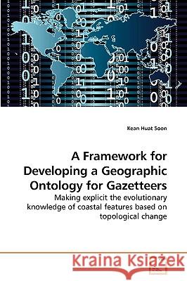 A Framework for Developing a Geographic Ontology for Gazetteers Kean Huat Soon 9783639249286 VDM Verlag - książka