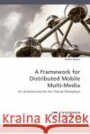 A Framework for Distributed Mobile Multi-Media  9783838304083 LAP Lambert Academic Publishing AG & Co KG