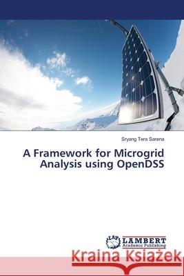 A Framework for Microgrid Analysis using OpenDSS Sarena, Sryang Tera 9783659461101 LAP Lambert Academic Publishing - książka