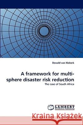 A framework for multi-sphere disaster risk reduction Dewald Van Niekerk 9783838360881 LAP Lambert Academic Publishing - książka