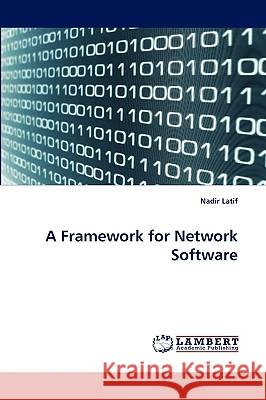A Framework for Network Software Nadir Latif 9783838382494 LAP Lambert Academic Publishing - książka