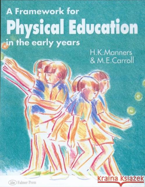 A Framework for Physical Education in the Early Years M. E. Carroll Miss Hazel Manners Hazel Manners 9780750704175 Taylor & Francis - książka