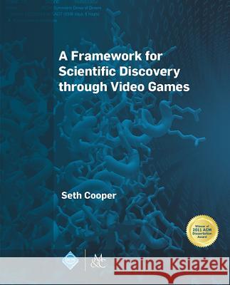 A Framework for Scientific Discovery Through Video Games Seth Cooper 9781627055048 Morgan & Claypool - książka